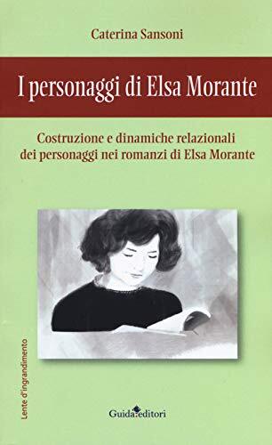 9788868665098 I personaggi di Elsa Morante. Costruzione e dinami... Elsa Morante