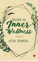Guide To Inner Wellness Atul Sehgal Taschenbuch Kartoniert / Broschiert Englisch