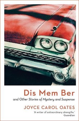 Joyce Carol Oates Dis Mem Ber (Taschenbuch)