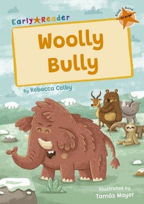 Woolly Bully: (Orange Early Reader) (Maveri..., Rebecca