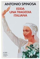 Edda una tragedia italiana - Antonio Spinosa (Arnoldo Mondadori Editore)