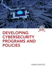 Developing Cybersecurity Programs and Policies (Pearson It Cybersecurity Cur...