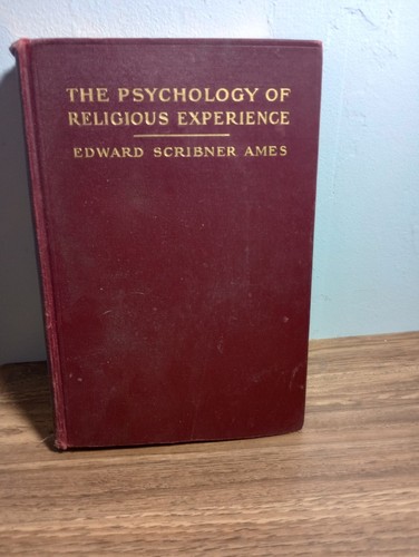 The Phycology Of Religious Experience By Edward Scribner Ames Antique 1910...