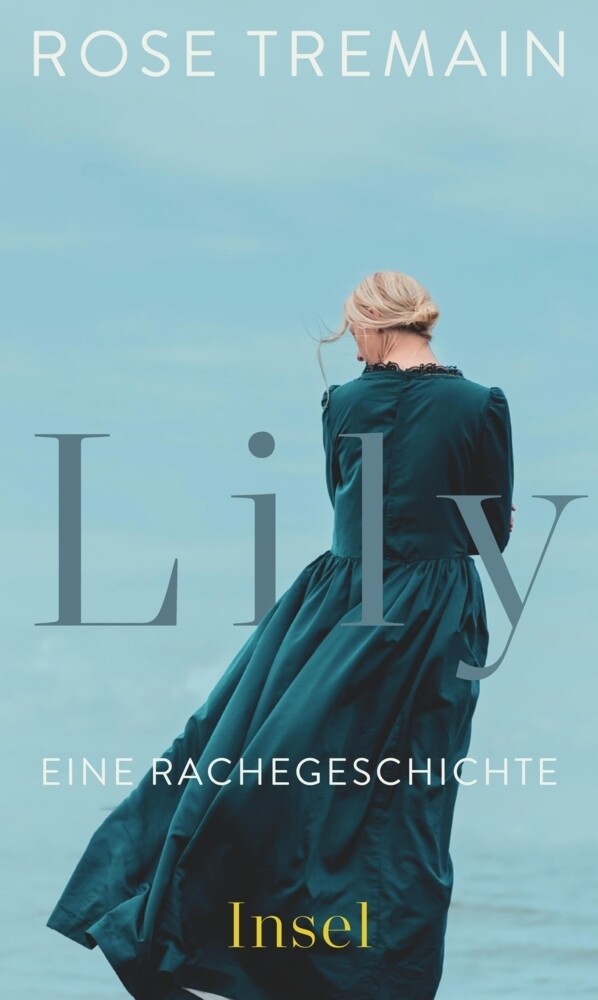 Thumbnail - Lily | Rose Tremain | Eine Rachegeschichte | Buch | 294 S. | Deutsch |
