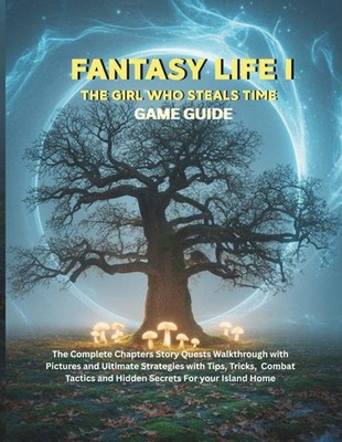FANTASY LIFE I: THE GIRL WHO STEALS TIME: The complete Chapters Story Quests...