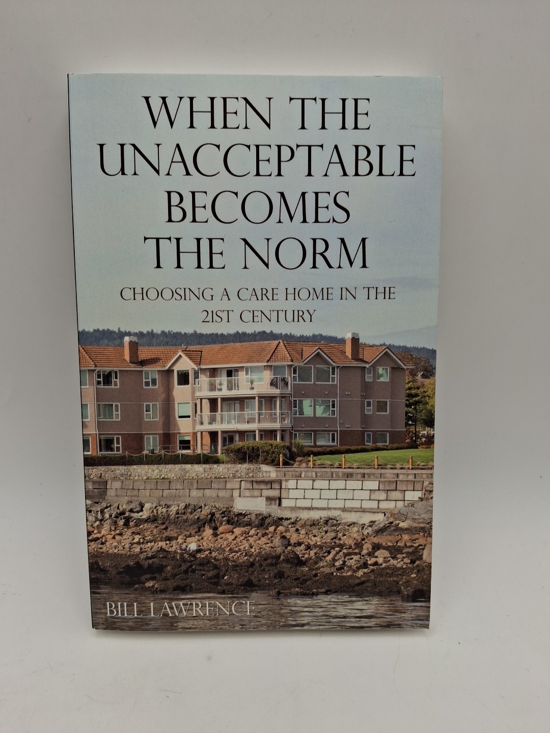 When The Unacceptable Becomes The Norm - choosing a care home in the 21 C K552