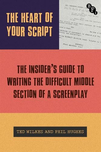 The Heart of Your Script by Ted Wilkes, Phil Hughes -