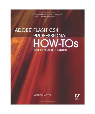 Adobe Flash CS4 Professional How-Tos: 100 Essential Techniques: 100 Essential Te