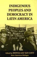 Indigenous Peoples and Democracy in Latin America by Ilincho Totora