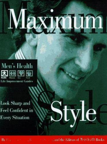 Maximum Style: Look Sharp and Feel Confident in Every Situation (Men's Health Li
