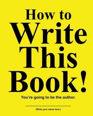 How to Write This Book: Youre going to be the author - Paperback - GOOD