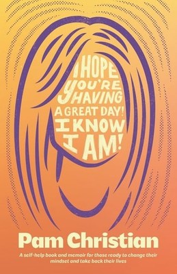 I Hope You re Having a Great Day! I Know I Am!, Christian, Pam, Good Book