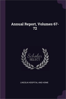Annual Report, Volumes 67-72 (Paperback or Softback)