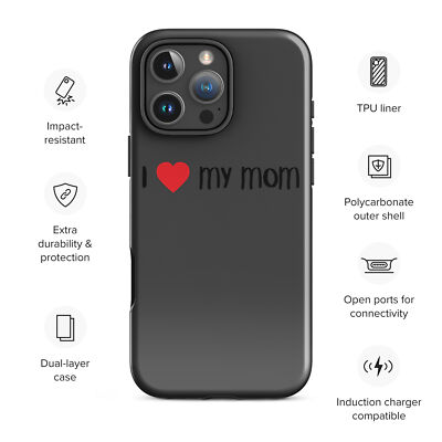 I Love My Mom Tough Case for iPhone 