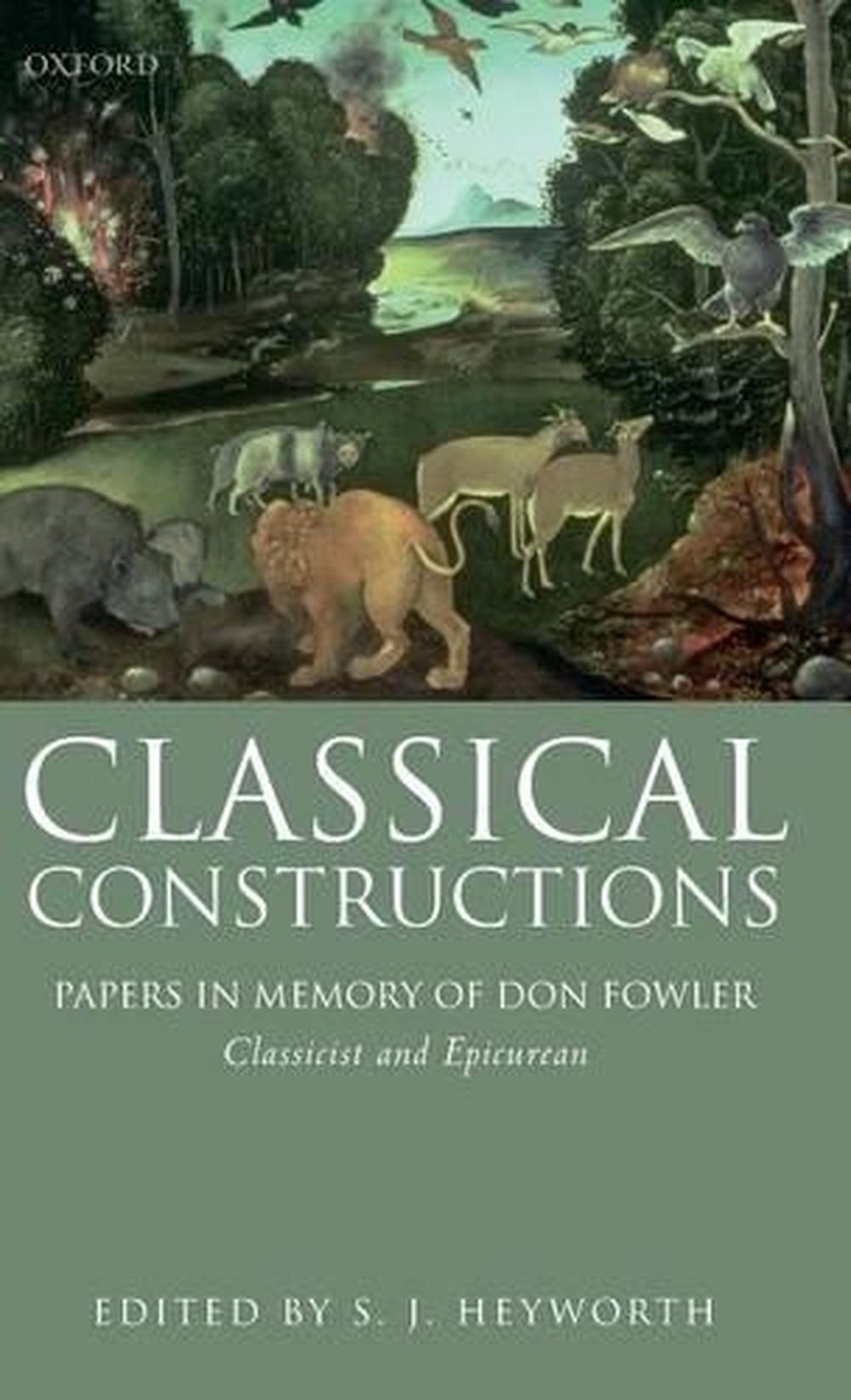 Classical Constructions Papers in Memory of Don Fowler, Classicist and