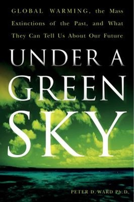 Under a Green Sky : Global Warming, the Mass Extinctions of the P