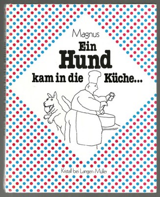 Ein Hund kam in die Küche Autor Günter Hugo Magnus Kristall VerlagLangen Müller