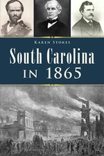 NEW The History Press South Carolina in 1865, SC 9781467151344 Civil War Series