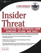 INSIDER THREAT: PROTECTING THE ENTERPRISE FROM SABOTAGE, By Eric Cole & Sandra
