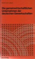Die Gemeinwirtschaftlichen Unternehmen Der Deutschen Gewerkschaften: Entstehung,