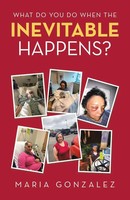 Maria Gonzalez | What Do You Do When The Inevitable Happens? | Taschenbuch