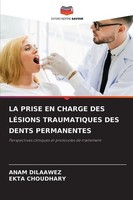 LA Prise EN Charge DES LÉSions Traumatiques DES Dents Permanentes Ekta Choudhary