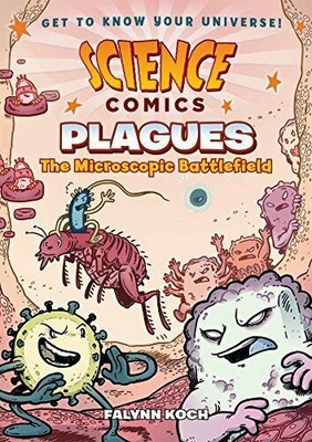Science Comics: Plagues: The Microscopic Battlefield. Koch 9781626727533 New|