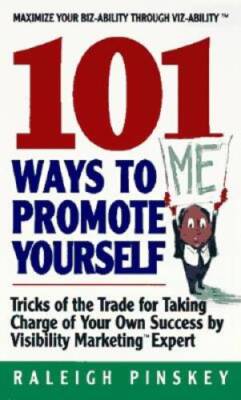 101 Ways To Promote Yourself: Tricks Of The Trade For Taking Charge Of Yo - GOOD