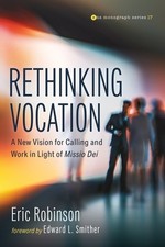 Rethinking Vocation A New Vision for Ca Eric Robinson Paperback