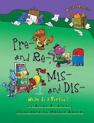 Pre- and Re-, Mis- and Dis-: What Is a Prefix? (Words Are CATegorical  )