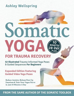 Somatic Yoga for Trauma Recovery: Reduce Anxiety, Release Pent-Up Emotions  NEW