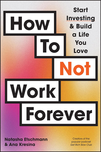 How to Not Work Forever: Start Investing and Build a Life You Love NEW AU - Picture 4 of 11