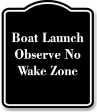 Boat Launch  Observe No Wake Zone BLACK Aluminum Composite Sign