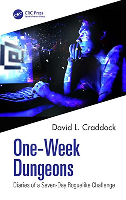 One-Week Dungeons: Diaries of a Seven-Day Roguelike Cha - Paperback NEW Craddock