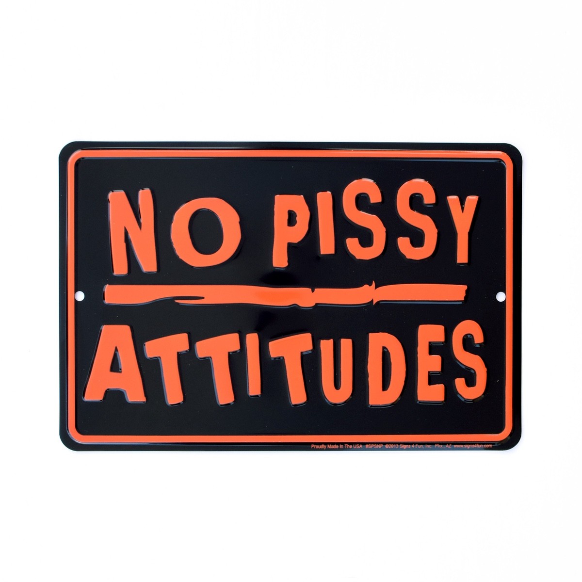 No Pissy Attitudes Sign Metal Home Bar Pub Man Cave Garage Office Wall Art Decor