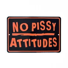 No Pissy Attitudes Sign Metal Home Bar Pub Man Cave Garage Office Wall Art Decor
