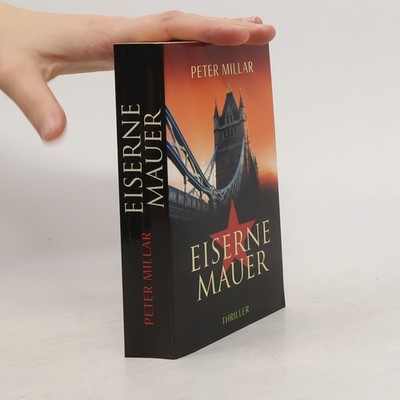 Eiserne Mauer. Thriller  |  Peter Millar