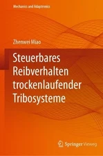 Steuerbares Reibverhalten trockenlaufender Tribosysteme by Zhenwei Miao (German)