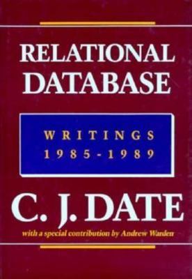 Relational Database Writings 1985-1989 by Chris J. Date