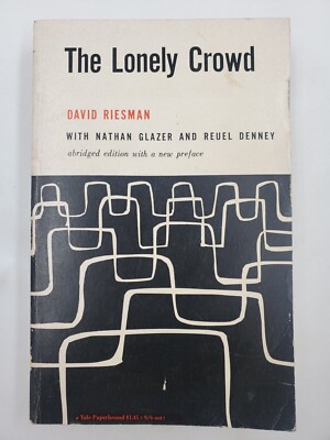 The Lonely Crowd By David Riesman 1966. Abridged Edition.