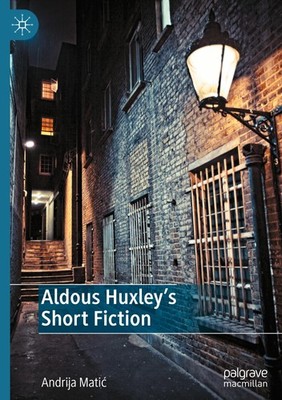 Aldous Huxley's Short Fiction Andrija Mati¿