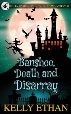Banshee, Death and Disarray by Kelly Ethan Paperback Book