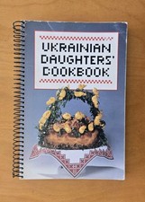 Ukrainian Daughters&rsquo; Cookbook 1984 1st Printing Spiral Bound 159 Pages