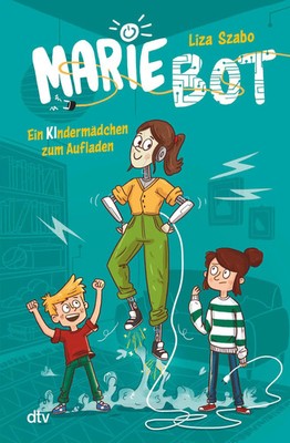 Marie Bot - Ein Kindermädchen zum Aufladen Liza Szabo Buch 216 S. Deutsch 2024