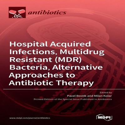 Hospital Acquired Infections Multidrug Resistant (MDR) Bacteria A