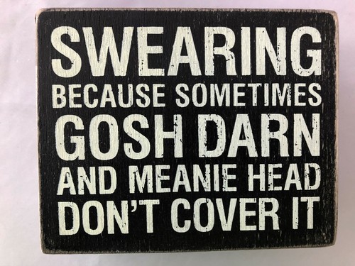 Primitives By Kathy Cartello In Legno Con Scritta Umoristica: Sometimes Gosh Darn And Meanie Head Just Don't Cover It. 4x5 Pollici - 3
