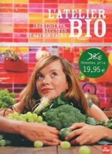 L'Atelier Bio - Ingrédients, recettes et savoir-faire, Collectif, Clea et