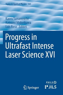 Progress in Ultrafast Intense Laser Science XVI | Kaoru Yamanouchi (u. a.)
