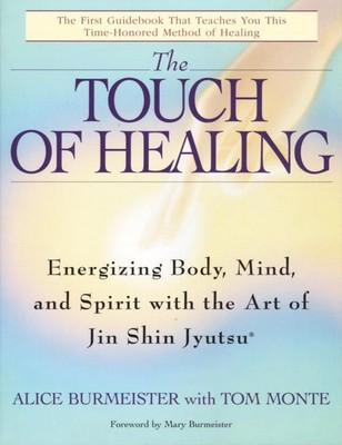 Die Berührung der Heilung: Energetisierung von Körper, Geist und Seele mit Jin Shin Jyutsu
