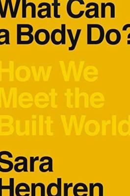What Can a Body Do: How We Meet the Built World - Hardcover - GOOD